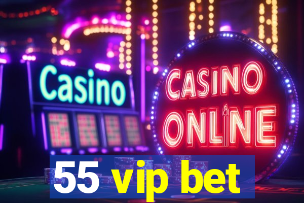 55 vip bet